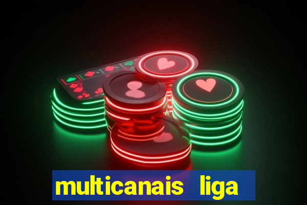 multicanais liga dos campees